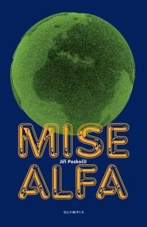 Poskočil Jiří: Mise Alfa Poskočil Jiří: Mise Alfa