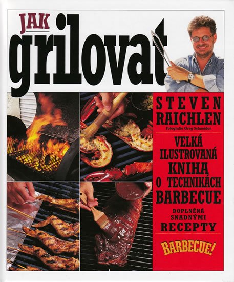 Raichlen Steven: Jak grilovat Raichlen Steven: Jak grilovat
