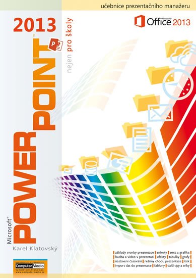 Klatovský Karel: PowerPoint 2013 nejen pro školy Klatovský Karel: PowerPoint 2013 nejen pro školy