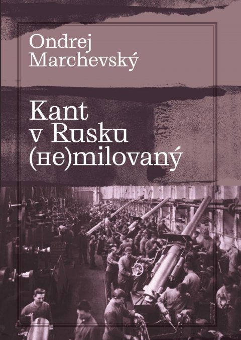 Marchevský Ondrej: Kant v Rusku (??)milovaný