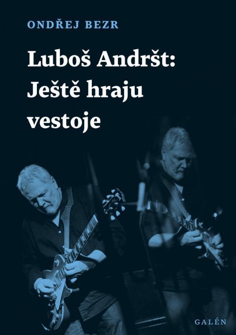 Bezr Ondřej: Luboš Andršt - Ještě hraju ve stoje Bezr Ondřej: Luboš Andršt - Ještě hraju ve stoje