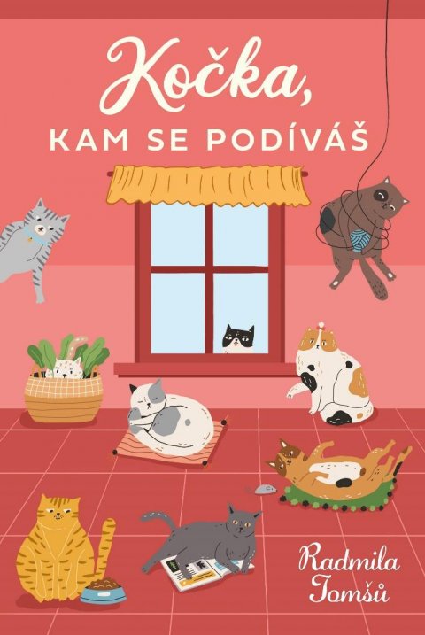 Tomšů Radmila: Kočka, kam se podíváš Tomšů Radmila: Kočka, kam se podíváš