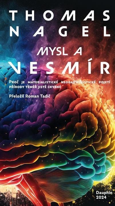 Nagel Thomas: Mysl a vesmír - Proč je materialistické neodarwinistické pojetí přírody tém