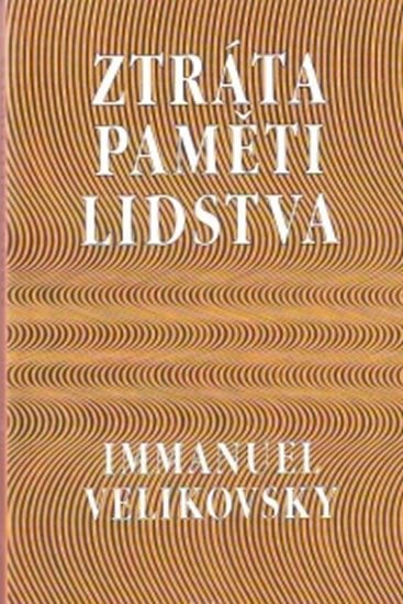 Velikovsky Imanuel: Ztráta paměti lidstva