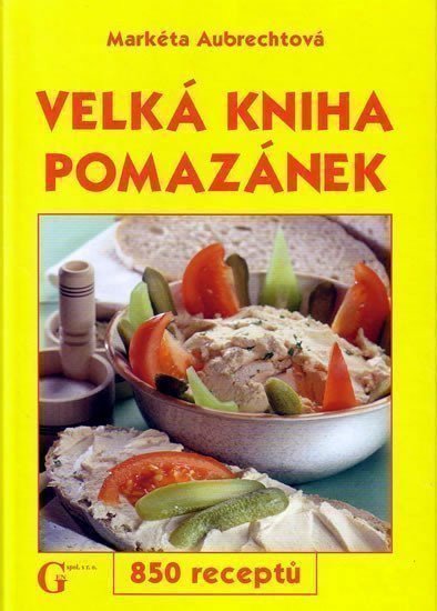 Aubrechtová Markéta: Velká kniha pomazánek - 850 receptů