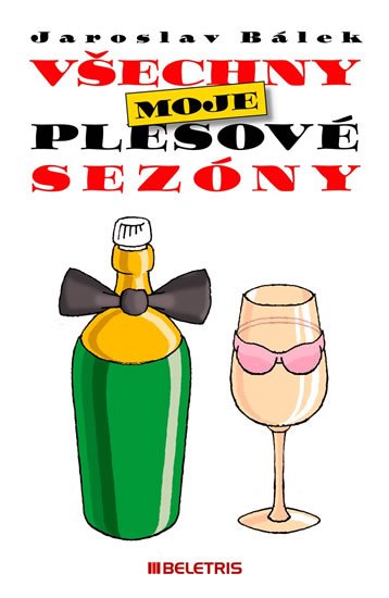 Bálek Jaroslav: Všechny moje plesové sezóny Bálek Jaroslav: Všechny moje plesové sezóny