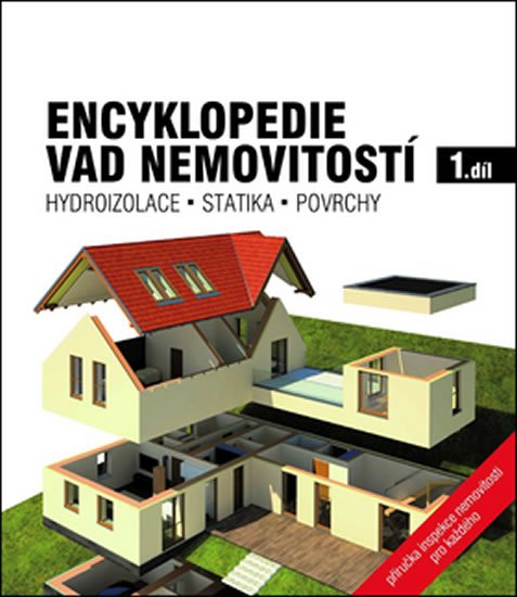 kolektiv autorů: Encyklopedie vad nemovitostí 1. - Hydroizolace, statika, povrchy