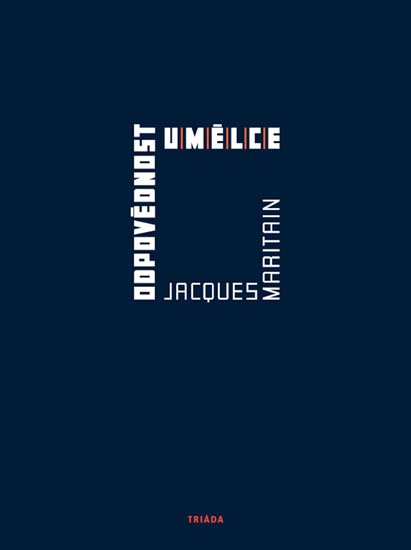 Maritain Jacques: Odpovědnost umělce Maritain Jacques: Odpovědnost umělce