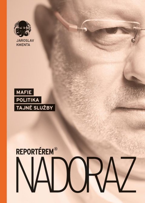Kmenta Jaroslav: Reportérem nadoraz - Mafie, politika, tajné služby Kmenta Jaroslav: Reportérem nadoraz - Mafie, politika, tajné služby