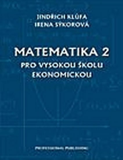 Klůfa Jindřich: Matematika 2 - pro Vysokou školu ekomomickou