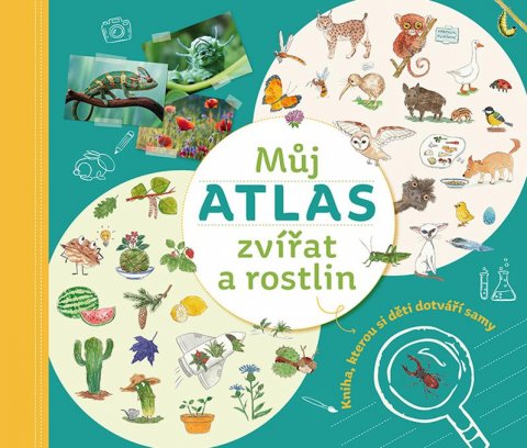 Kopřivová Monika: Můj atlas zvířat a rostlin : Kniha, kterou si děti dotváří samy