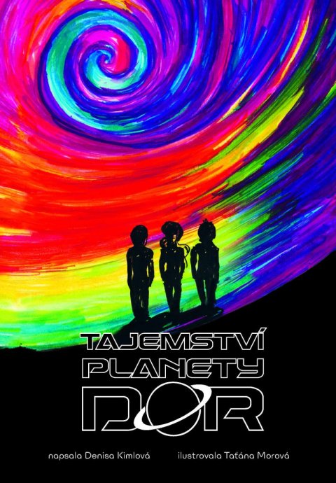 Kimlová Denisa: Tajemství planety Dor Kimlová Denisa: Tajemství planety Dor