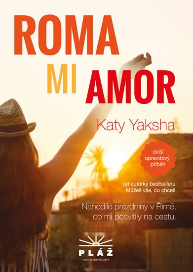 Yaksha Katy: ROMA MI AMOR - Nahodilé prázdniny v Římě, co mi posvítily na cestu Yaksha Katy: ROMA MI AMOR - Nahodilé prázdniny v Římě, co mi posvítily na cestu