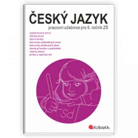 Rubínová Jitka: Český jazyk 5 - pracovní učebnice pro 5. ročník ZŠ Rubínová Jitka: Český jazyk 5 - pracovní učebnice pro 5. ročník ZŠ