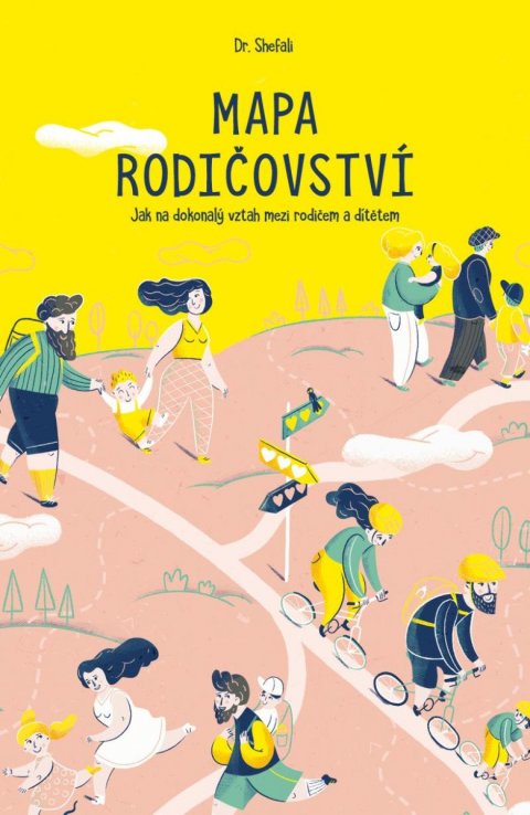 Dr. Shefali: Mapa rodičovství - Jak na dokonalý vztah mezi rodičem a dítětem Dr. Shefali: Mapa rodičovství - Jak na dokonalý vztah mezi rodičem a dítětem