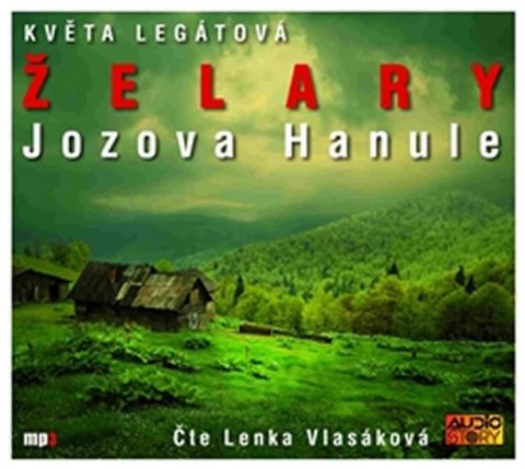 Legátová Květa: Želary / Jozova Hanule - CDmp3 (Čte Lenka Vlasáková)