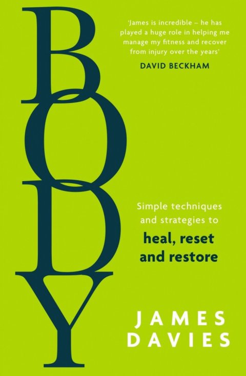 Davies James: Body: Simple techniques and strategies to heal, reset and restore