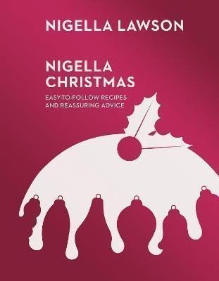 Lawsonová Nigella: Nigella Christmas : Food, Family, Friends, Festivities (Nigella Collection)