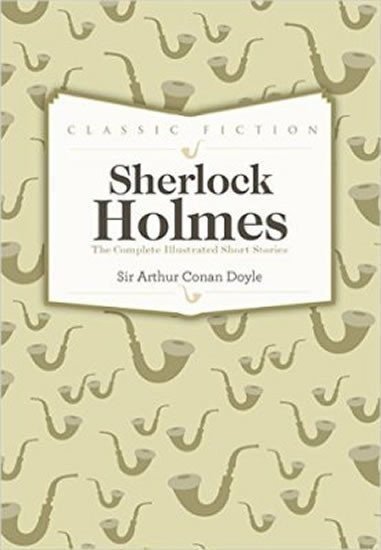 Doyle Arthur Conan: Sherlock Holmes Complete Short Stories