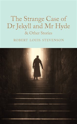 Stevenson Robert Louis: The Strange Case of Dr Jekyll and Mr Hyde and other stories