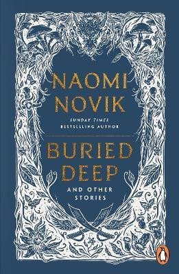 Noviková Naomi: Buried Deep and Other Stories Noviková Naomi: Buried Deep and Other Stories