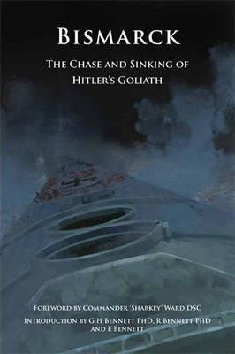 Bennett G. H.: Bismarck : The Chase and Sinking of Hitler´s Goliath