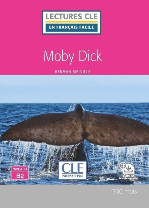 Melville Herman: Moby Dick - Niveau 4/B2 - Lecture CLE en français facile - Livre + Audio té