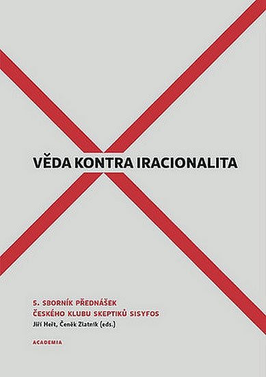 Heřt Jiří, Zlatník Čeněk,: Věda kontra iracionalita 5 Heřt Jiří, Zlatník Čeněk,: Věda kontra iracionalita 5