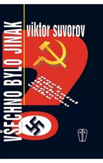 Suvorov Viktor: Všechno bylo jinak Suvorov Viktor: Všechno bylo jinak