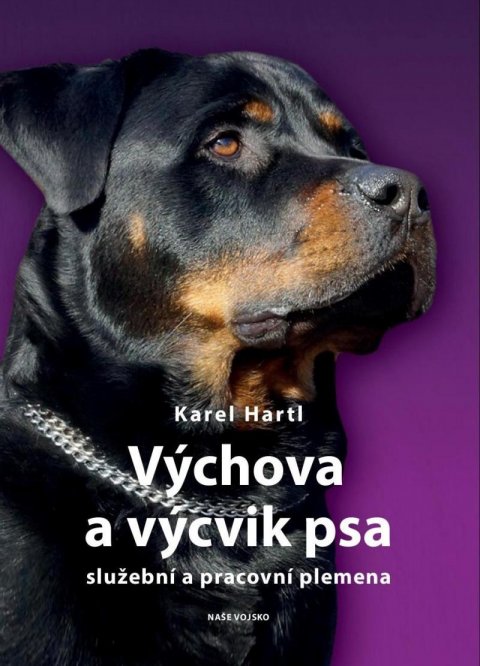 Hartl Karel: Výchova a výcvik psa - Služební a pracovní plemena Hartl Karel: Výchova a výcvik psa - Služební a pracovní plemena