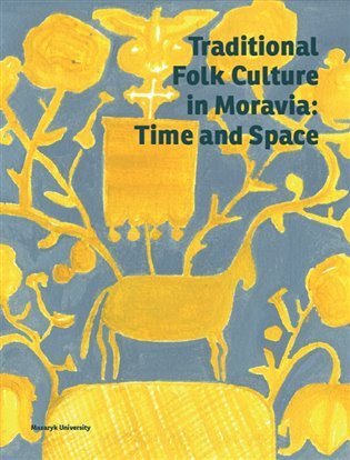 Novotná Marie: Traditional Folk Culture in Moravia: Time and Space