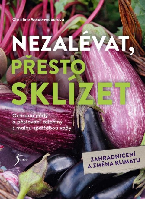 Weidenweberová Christine: Nezalévat, přesto sklízet Weidenweberová Christine: Nezalévat, přesto sklízet