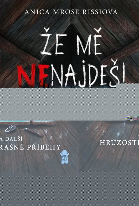 Mrose Rissi Anica: Že mě nenajdeš! a další hrůzostrašné příběhy