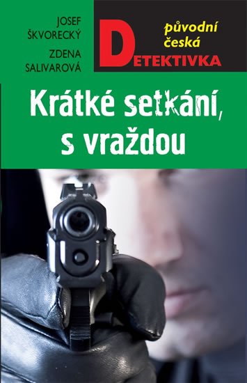 Škvorecký Josef: Krátké setkání, s vraždou
