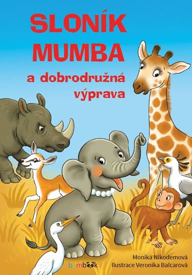 Nikodemová Monika: Sloník Mumba a dobrodružná výprava Nikodemová Monika: Sloník Mumba a dobrodružná výprava