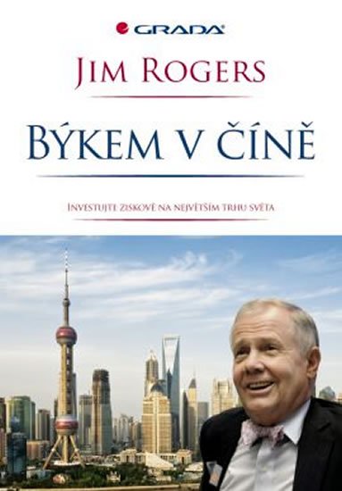 Rogers Jim: Býkem v Číně - Investujte se ziskem na největším trhu světa