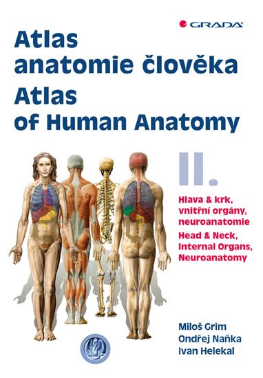 Grim Miloš: Atlas anatomie člověka II. - Hlava a krk, vnitřní orgány, neuroanatomie / A Grim Miloš: Atlas anatomie člověka II. - Hlava a krk, vnitřní orgány, neuroanatomie / A