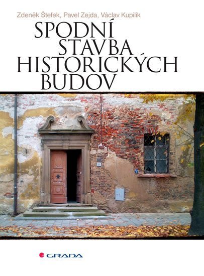 Kupilík Václav: Spodní stavba historických budov Kupilík Václav: Spodní stavba historických budov