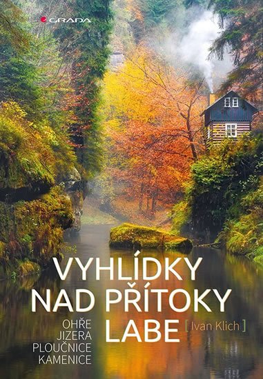 Klich Ivan: Vyhlídky nad přítoky Labe - Ohře, Jizera, Ploučnice a Kamenice