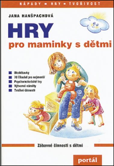 Hanšpachová Jana: Hry pro maminky s dětmi