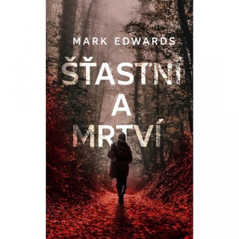 Edwards Mark: Šťastní a mrtví Edwards Mark: Šťastní a mrtví
