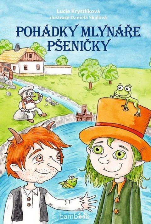 Krystlíková Lucie: Pohádky mlynáře Pšeničky