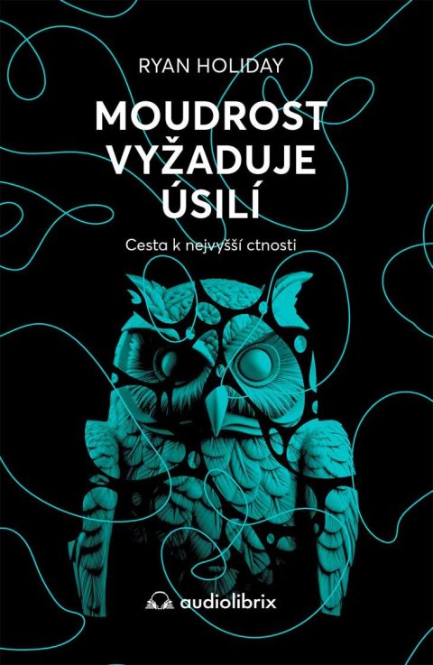 Holiday Ryan: Moudrost vyžaduje úsilí - Cesta k nejvyšší ctnosti