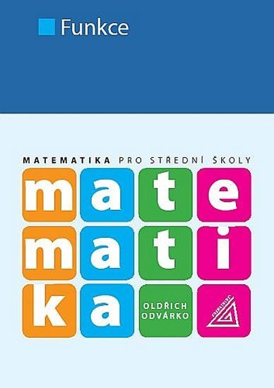 Odvárko Oldřich: Matematika pro SŠ - Funkce