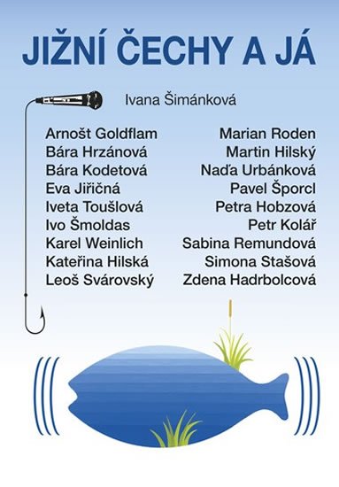 Šimánková Ivana: Jižní Čechy a já Šimánková Ivana: Jižní Čechy a já