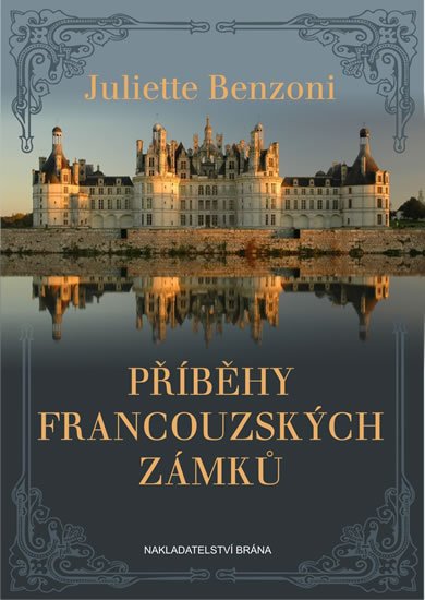 Benzoniová Juliette: Příběhy francouzských zámků