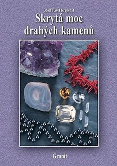 Kreperát Josef Pavel: Skrytá moc drahých kamenů