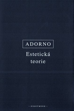 Adorno Theodor W.: Estetická teorie