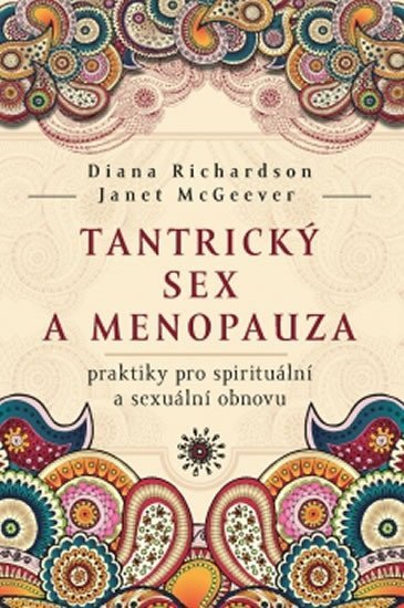 Richardson Diana: Tantrický sex a menopauza - praktiky pro spirituální a sexuální obnovu Richardson Diana: Tantrický sex a menopauza - praktiky pro spirituální a sexuální obnovu