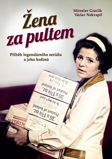 Nekvapil Václav: Žena za pultem - Příběh legendárního seriálu a jeho hrdinů